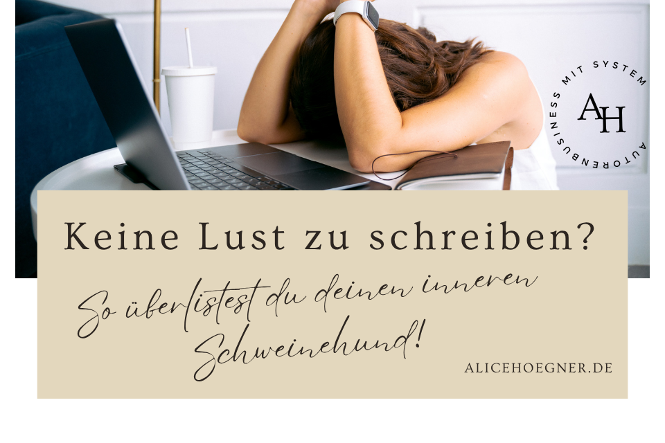 Keine Lust zu schreiben? So überlistest du deinen inneren Schweinehund!